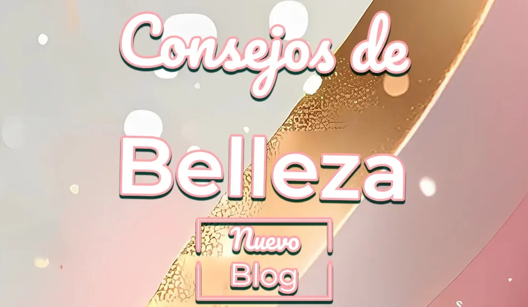 Consejos de belleza para de todas las edades